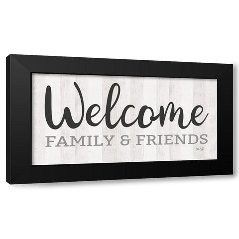 Welcome Family And Friends Black Modern Wood Framed Art Print with Double Matting by Rae, Marla