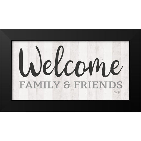 Welcome Family And Friends Black Modern Wood Framed Art Print by Rae, Marla