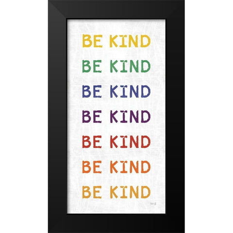 Rainbow Be Kind Black Modern Wood Framed Art Print by Rae, Marla