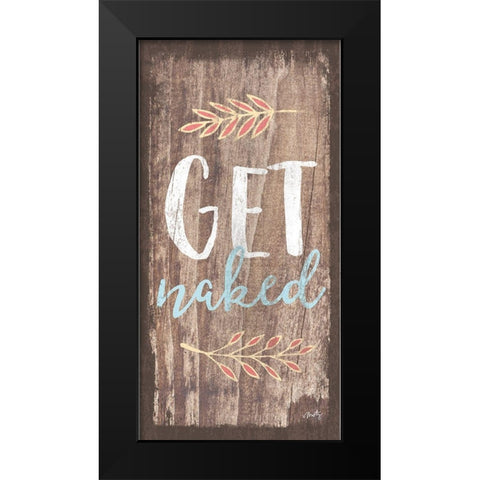 Get Naked Black Modern Wood Framed Art Print by Michelle, Misty