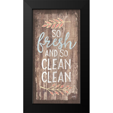 So Fresh and So Clean Clean Black Modern Wood Framed Art Print by Michelle, Misty