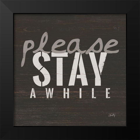 Please Stay Awhile Black Modern Wood Framed Art Print by Michelle, Misty