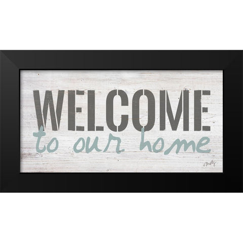 Welcome to Our Home Black Modern Wood Framed Art Print by Michelle, Misty