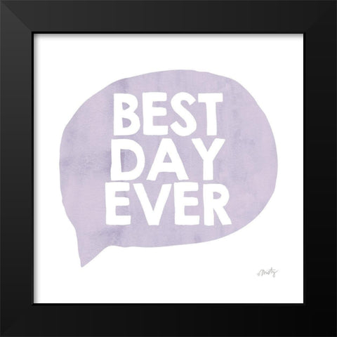 Best Day Ever Black Modern Wood Framed Art Print by Michelle, Misty