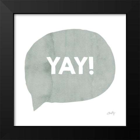 Yay! Black Modern Wood Framed Art Print by Michelle, Misty