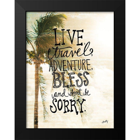 Live, Travel, Adventure Black Modern Wood Framed Art Print by Michelle, Misty