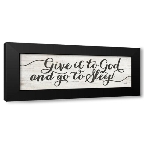 Give It to God and Go to Sleep Black Modern Wood Framed Art Print by Michelle, Misty