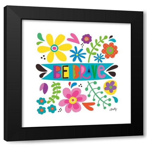 Be Brave Black Modern Wood Framed Art Print by Michelle, Misty
