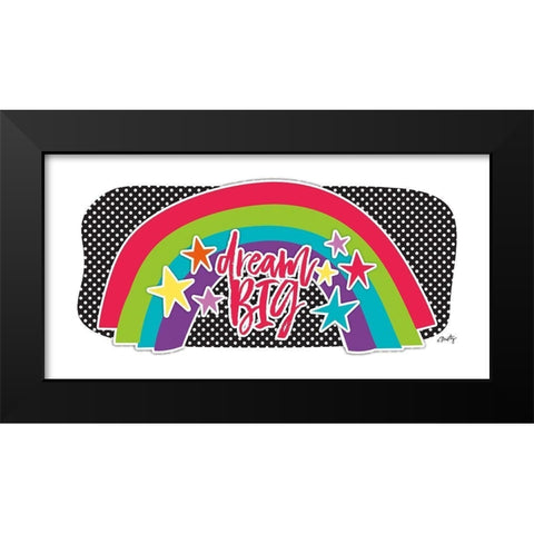 Dream Big Rainbow  Black Modern Wood Framed Art Print by Michelle, Misty