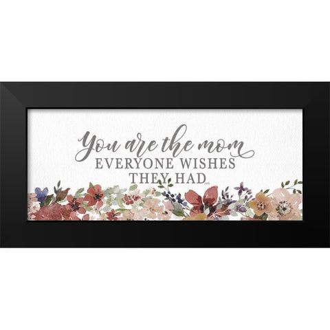 You Are the Mom  Black Modern Wood Framed Art Print by Michelle, Misty
