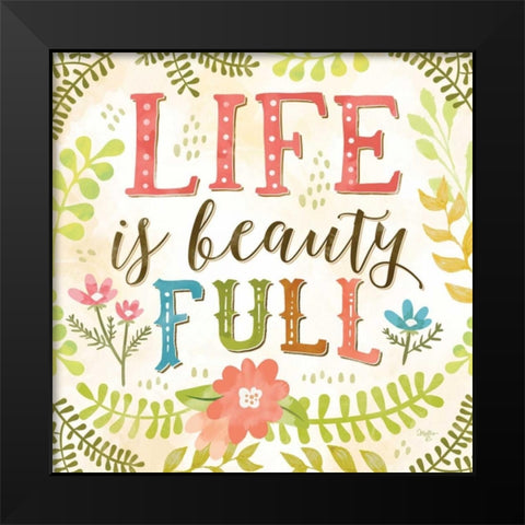 Life is Beauty Full Black Modern Wood Framed Art Print by Mollie B.