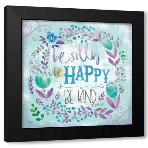 Be Silly, Be Happy, Be Kind Black Modern Wood Framed Art Print with Double Matting by Mollie B.