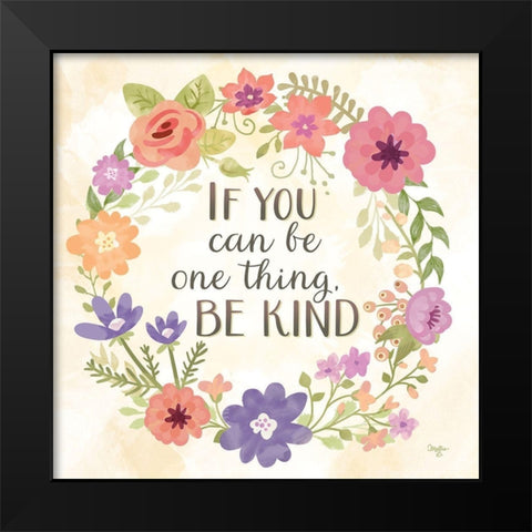 If you Can be One Thing Black Modern Wood Framed Art Print by Mollie B.