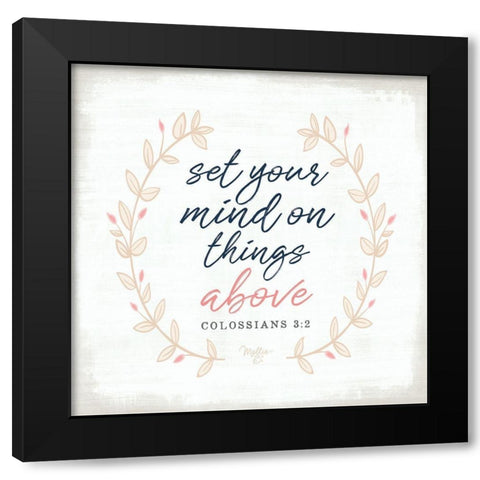 Set Your Mind on Things Above Black Modern Wood Framed Art Print with Double Matting by Mollie B.