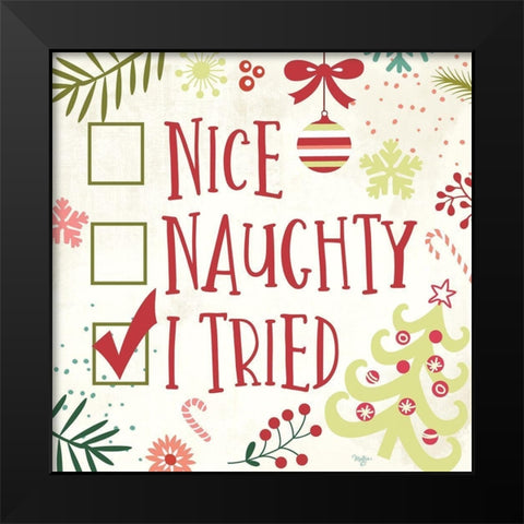 Nice, Naughty, I Tried Black Modern Wood Framed Art Print by Mollie B.
