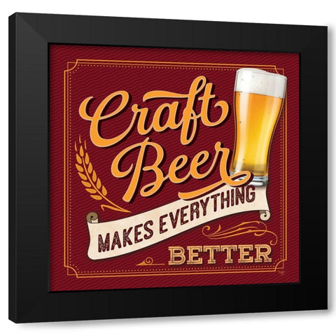 Craft Beer Makes Everything Better Black Modern Wood Framed Art Print by Mollie B.