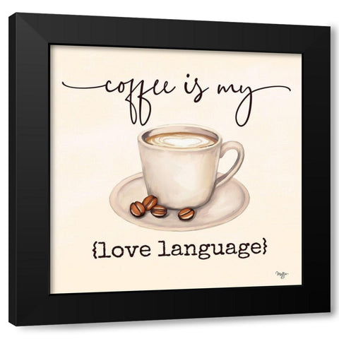 Coffee is My Love Language Black Modern Wood Framed Art Print by Mollie B.