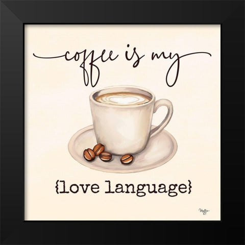 Coffee is My Love Language Black Modern Wood Framed Art Print by Mollie B.