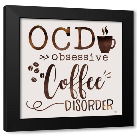 Obsessive Coffee Disorder Black Modern Wood Framed Art Print with Double Matting by Mollie B.