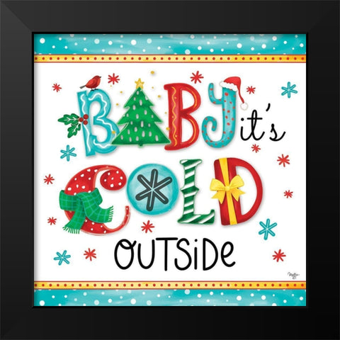 Baby Its Cold Black Modern Wood Framed Art Print by Mollie B.