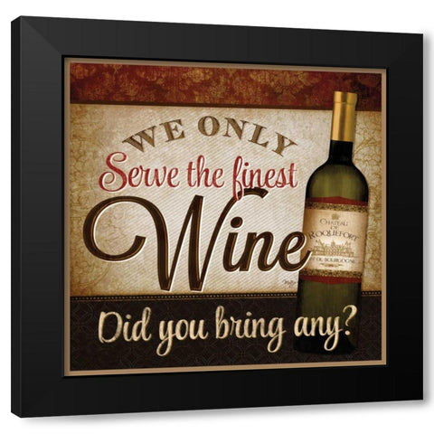 We Only Serve the Finest Wine Black Modern Wood Framed Art Print with Double Matting by Mollie B.