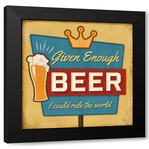 Given Enough Beer Black Modern Wood Framed Art Print by Mollie B.