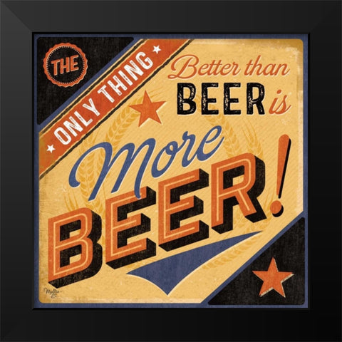 More Beer Black Modern Wood Framed Art Print by Mollie B.