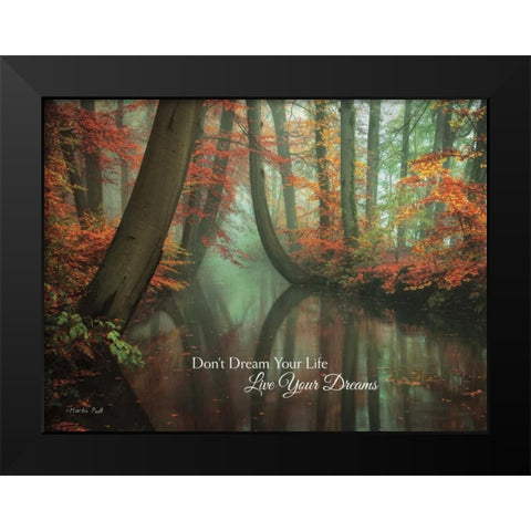 Live Your Dream Black Modern Wood Framed Art Print by Podt, Martin