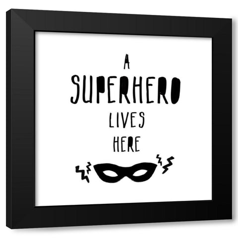 A Superhero Lives Here Black Modern Wood Framed Art Print with Double Matting by Masey St. Studios