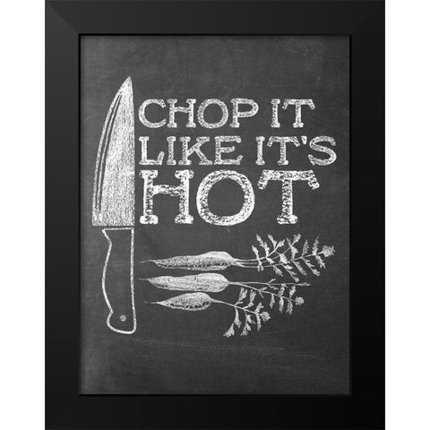 Chop It Like Its Hot Black Modern Wood Framed Art Print by Masey St. Studios