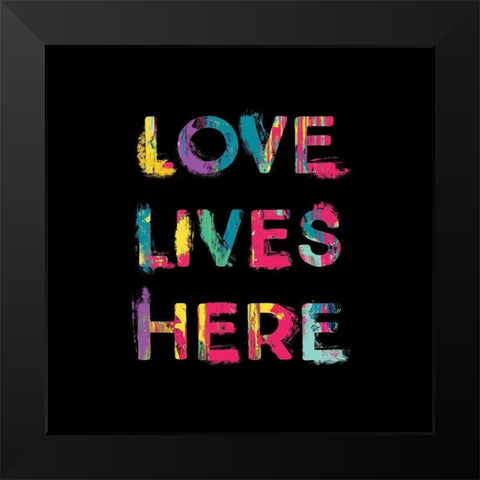 Love Lives Here Black Modern Wood Framed Art Print by Masey St. Studios