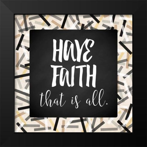 Have Faith Black Modern Wood Framed Art Print by Rader, Lauren