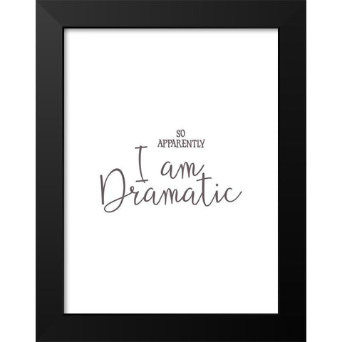 I am Dramatic Black Modern Wood Framed Art Print by Rader, Lauren