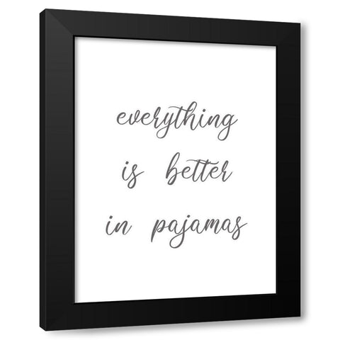 Everything is Better in Pajamas Black Modern Wood Framed Art Print by Rader, Lauren