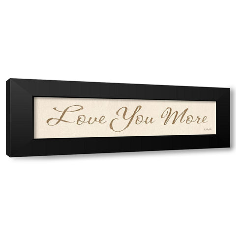 Love You More Black Modern Wood Framed Art Print with Double Matting by Rader, Lauren