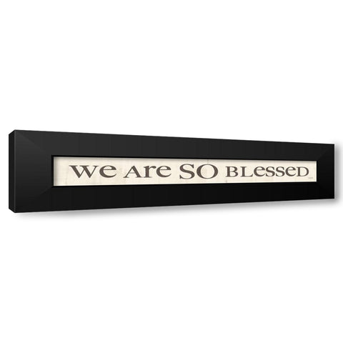 We are So Blessed Black Modern Wood Framed Art Print by Rader, Lauren