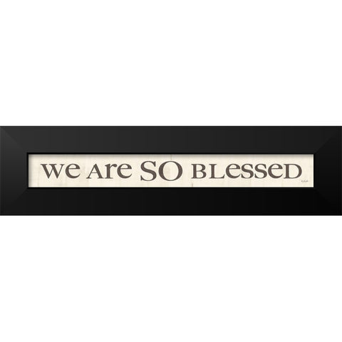 We are So Blessed Black Modern Wood Framed Art Print by Rader, Lauren