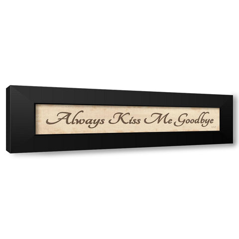 Always Kiss Me Goodbye Black Modern Wood Framed Art Print with Double Matting by Rader, Lauren