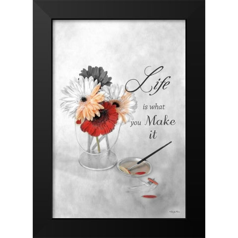 Life is What You Make It Black Modern Wood Framed Art Print by Vieira, Robin-Lee