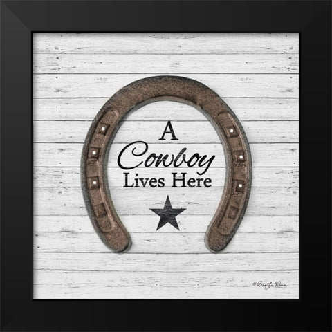 A Cowboy Lives Here Black Modern Wood Framed Art Print by Vieira, Robin-Lee