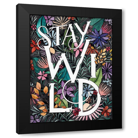 Stay Wild     Black Modern Wood Framed Art Print with Double Matting by Nieman, Rachel
