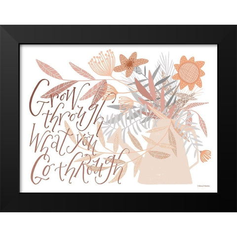 Grow Through What You Go Through Black Modern Wood Framed Art Print by Nieman, Rachel