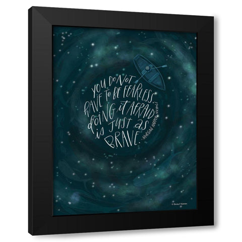 Dont Have to be Fearless   Black Modern Wood Framed Art Print with Double Matting by Nieman, Rachel