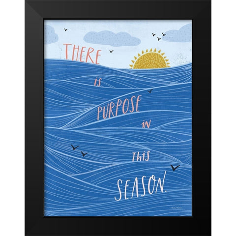There is Purpose Black Modern Wood Framed Art Print by Nieman, Rachel