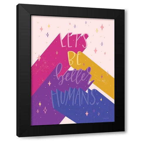 Better Humans Black Modern Wood Framed Art Print by Nieman, Rachel