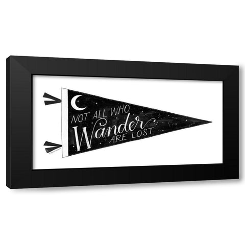 Not All Who Wander are Lost Pennant Black Modern Wood Framed Art Print by Nieman, Rachel