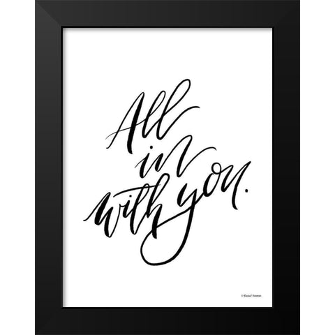 All in With You Black Modern Wood Framed Art Print by Nieman, Rachel