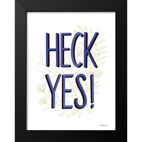 Heck Yes! Black Modern Wood Framed Art Print by Nieman, Rachel