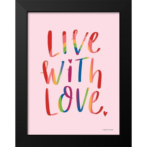 Live with Love Black Modern Wood Framed Art Print by Nieman, Rachel