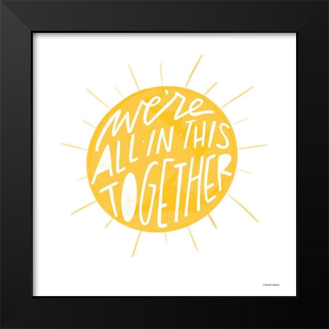 Were All in This Together Black Modern Wood Framed Art Print by Nieman, Rachel
